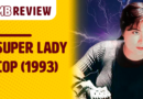 MB Review: Super Lady Cop (1993)