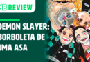 MB Review: Demon Slayer – Borboleta De Uma Asa