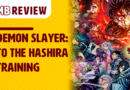 MB Review: Demon Slayer – To the Hashira Training