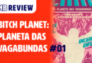 MB Review: Bitch Planet – Planeta das Vagabundas #1