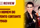 MB Review: O Homem do Vento Cortante (1960)