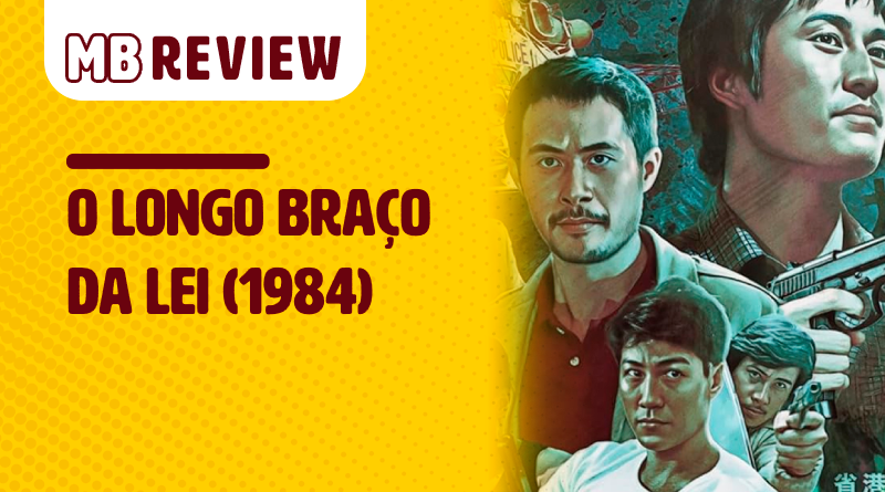 MB Review: O Longo Braço da Lei (1984)