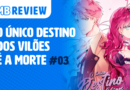 MB Review: O Único Destino dos Vilões é a Morte #3